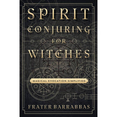 Spirit Conjuring For Witches by Frater Barrabbas-1