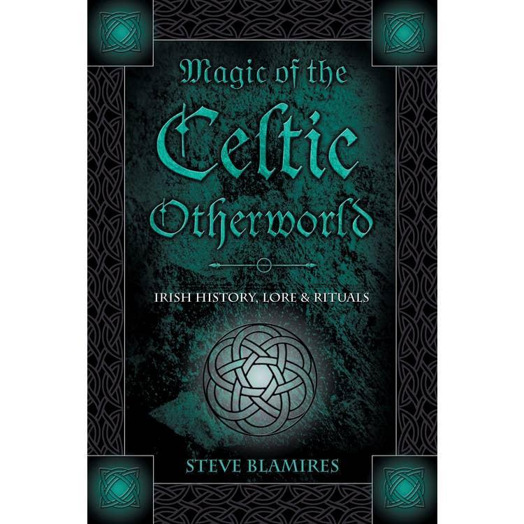 Magic of the Celtic Otherworld by Steve Blamires-1
