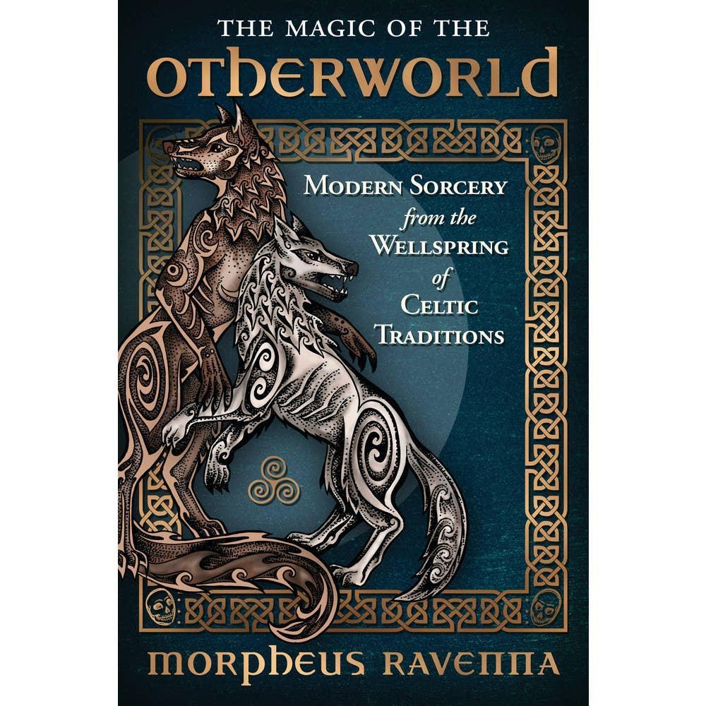The Magic of the Otherworld by Morpheus Ravenna