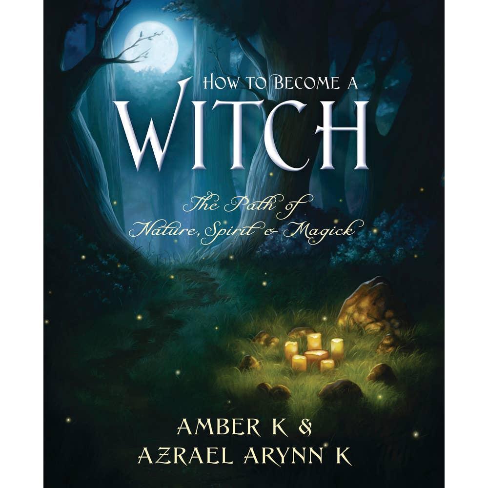 How To Become A Witch by Amber K | Azrael Arynn K-1